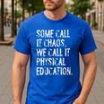 Some Call It Chaos We Call It Physical Education Teacher Men's Casual T-Shirt Royal Blue Some Call It Chaos We Call It Physical Education Teacher Men's Casual T-Shirt Royal Blue