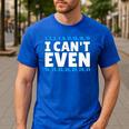I Can't Even Math Mathematics Teacher Men's Casual T-Shirt Royal Blue I Can't Even Math Mathematics Teacher Men's Casual T-Shirt Royal Blue