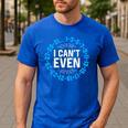I Can't Even Math Science Teacher Mathematics Numbers Pun Men's Casual T-Shirt Royal Blue I Can't Even Math Science Teacher Mathematics Numbers Pun Men's Casual T-Shirt Royal Blue