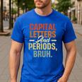 Capital Letters And Periods Bruh Teacher Grammar Kids Men's Casual T-Shirt Royal Blue