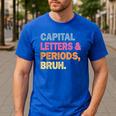 Capital Letters And Periods Bruh Teacher Bruh Teache Men's Casual T-Shirt Royal Blue Capital Letters And Periods Bruh Teacher Bruh Teache Men's Casual T-Shirt Royal Blue