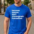 Choreographer Dance Teacher Cool Unique Shirt For Men Women Men's Casual T-Shirt Royal Blue Choreographer Dance Teacher Cool Unique Shirt For Men Women Men's Casual T-Shirt Royal Blue