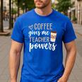 Coffee Gives Me Teacher Powers Teacher Men's Casual T-Shirt Royal Blue