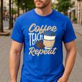 Coffee Teach Repeat Teacher Men's Casual T-Shirt Royal Blue Coffee Teach Repeat Teacher Men's Casual T-Shirt Royal Blue
