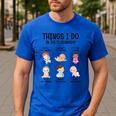Daycare Preschool Infant Teacher Thing I Do In The Classroom Men's Casual T-Shirt Royal Blue Daycare Preschool Infant Teacher Thing I Do In The Classroom Men's Casual T-Shirt Royal Blue