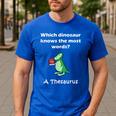Dinosaur Thesaurus Grammar Joke Teacher Men's Casual T-Shirt Royal Blue Dinosaur Thesaurus Grammar Joke Teacher Men's Casual T-Shirt Royal Blue