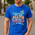 Dinosaurs Didn't Learn Math Mathematics Math Teacher Men's Casual T-Shirt Royal Blue Dinosaurs Didn't Learn Math Mathematics Math Teacher Men's Casual T-Shirt Royal Blue