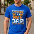 I Don't Need A Costume I'm Math Teacher Costume Halloween Men's Casual T-Shirt Royal Blue I Don't Need A Costume I'm Math Teacher Costume Halloween Men's Casual T-Shirt Royal Blue