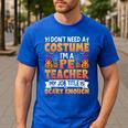 I Don't Need a Costume I'm a Pe Teacher Retro Halloween Men's Casual T-Shirt Royal Blue I Don't Need a Costume I'm a Pe Teacher Retro Halloween Men's Casual T-Shirt Royal Blue