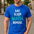 Eat Sleep Math Repeat Math Teacher Men Women Girls Kids Men's Casual T-Shirt Royal Blue Eat Sleep Math Repeat Math Teacher Men Women Girls Kids Men's Casual T-Shirt Royal Blue