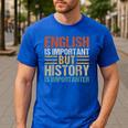 English Is Important But History Is Importanter Teachers Men Women Girls Kids Men's Casual T-Shirt Royal Blue