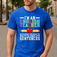 Im English Teacher You Have To Write In Complete Sentences Men's Casual T-Shirt Royal Blue Im English Teacher You Have To Write In Complete Sentences Men's Casual T-Shirt Royal Blue