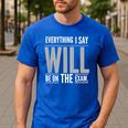 Everything I Say WILL Be On The Exam Teacher For Men Women Men's Casual T-Shirt Royal Blue