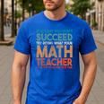 If At First You Don't Succeed Try Doing Math Teacher Men's Casual T-Shirt Royal Blue If At First You Don't Succeed Try Doing Math Teacher Men's Casual T-Shirt Royal Blue