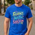 Fluent In Math And Sarcasm Math Teacher Appreciation Men's Casual T-Shirt Royal Blue Fluent In Math And Sarcasm Math Teacher Appreciation Men's Casual T-Shirt Royal Blue