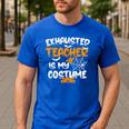 Fun Halloween Sayings Quotes Exhausted Teacher Is My Costume -Adults Short Sleeve Halloween Teacher T-Shirt Small Men's Casual T-Shirt Royal Blue Fun Halloween Sayings Quotes Exhausted Teacher Is My Costume -Adults Short Sleeve Halloween Teacher T-Shirt Small Men's Casual T-Shirt Royal Blue