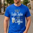 Half Coffee Half English Teacher English Teacher Men Women Men's Casual T-Shirt Royal Blue Half Coffee Half English Teacher English Teacher Men Women Men's Casual T-Shirt Royal Blue