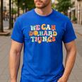 We Can Do Hard Things Teacher Back To School Teacher Student Men's Casual T-Shirt Royal Blue We Can Do Hard Things Teacher Back To School Teacher Student Men's Casual T-Shirt Royal Blue