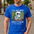 I'Ll Just Wait Until It's Quiet Sarcastic Teacher Men's Casual T-Shirt Royal Blue I'Ll Just Wait Until It's Quiet Sarcastic Teacher Men's Casual T-Shirt Royal Blue