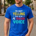I’m Not Yelling This Is My PE School Teacher Voice I Teach Men's Casual T-Shirt Royal Blue I’m Not Yelling This Is My PE School Teacher Voice I Teach Men's Casual T-Shirt Royal Blue