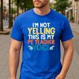 I'm Not Yelling This Is My PE Teacher Voice Men's Casual T-Shirt Royal Blue I'm Not Yelling This Is My PE Teacher Voice Men's Casual T-Shirt Royal Blue
