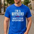 I'm A Teacher What's Your Superpower Men's Casual T-Shirt Royal Blue I'm A Teacher What's Your Superpower Men's Casual T-Shirt Royal Blue