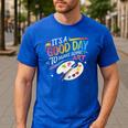 It's A Good Day To Make Some Art Artist Drawing Teacher Men's Casual T-Shirt Royal Blue