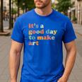 It's A Good Day To Make Some Art Artist Art Teacher Men's Casual T-Shirt Royal Blue It's A Good Day To Make Some Art Artist Art Teacher Men's Casual T-Shirt Royal Blue