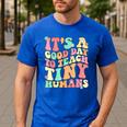 It's A Good Day To Teach Tiny Humans Teacher Teaching Men's Casual T-Shirt Royal Blue