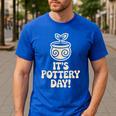 Its Pottery Day Clay Craft Ceramic Hobby Artisan Art Teacher Men's Casual T-Shirt Royal Blue Its Pottery Day Clay Craft Ceramic Hobby Artisan Art Teacher Men's Casual T-Shirt Royal Blue