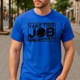 Take This Job And Shove It Teacher And Technician Work For Men Women Men's Casual T-Shirt Royal Blue Take This Job And Shove It Teacher And Technician Work For Men Women Men's Casual T-Shirt Royal Blue