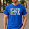 Life Is Hard Visuals Help Special Education SPED Teacher Men's Casual T-Shirt Royal Blue Life Is Hard Visuals Help Special Education SPED Teacher Men's Casual T-Shirt Royal Blue