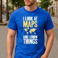 I Look At Maps And i Know Things Teacher Geographer Men's Casual T-Shirt Royal Blue I Look At Maps And i Know Things Teacher Geographer Men's Casual T-Shirt Royal Blue