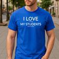 I Love It When My Students Stop Talking Highschool Teacher Men's Casual T-Shirt Royal Blue I Love It When My Students Stop Talking Highschool Teacher Men's Casual T-Shirt Royal Blue