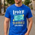 Lower Teacher's Salaries For Men Women Girls Kids Men's Casual T-Shirt Royal Blue Lower Teacher's Salaries For Men Women Girls Kids Men's Casual T-Shirt Royal Blue