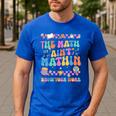 The Math Ain't Mathin Show Your Work Math Teacher Crew Men's Casual T-Shirt Royal Blue