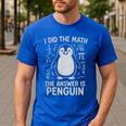 I Did The Math The Answer Is Penguin Math Teacher Men's Casual T-Shirt Royal Blue I Did The Math The Answer Is Penguin Math Teacher Men's Casual T-Shirt Royal Blue