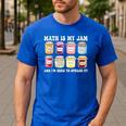 Math Is My Jam And Im Here To Spread It Math Teacher Men's Casual T-Shirt Royal Blue Math Is My Jam And Im Here To Spread It Math Teacher Men's Casual T-Shirt Royal Blue
