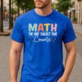 Math The Only Subject That Counts Cute Teacher Educator Men's Casual T-Shirt Royal Blue