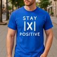 Math Teacher Appreciation Stay Positive Absolute Value Men's Casual T-Shirt Royal Blue Math Teacher Appreciation Stay Positive Absolute Value Men's Casual T-Shirt Royal Blue