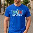 Math Teacher Do Math Not Magic Show Your Work Men's Casual T-Shirt Royal Blue