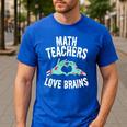 Math Teachers Love Brains Halloween Zombie Men Women T-Shirt Men's Casual T-Shirt Royal Blue Math Teachers Love Brains Halloween Zombie Men Women T-Shirt Men's Casual T-Shirt Royal Blue