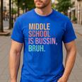 Middle School Teacher Middle School Is Bussin Bruh Men's Casual T-Shirt Royal Blue