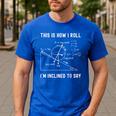 Nerdy This Is How I Roll I'm Inclined To Say Physics Teacher Men's Casual T-Shirt Royal Blue Nerdy This Is How I Roll I'm Inclined To Say Physics Teacher Men's Casual T-Shirt Royal Blue