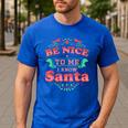 Be Nice To Me I Know Santa Teacher Christmas Men Women Men's Casual T-Shirt Royal Blue Be Nice To Me I Know Santa Teacher Christmas Men Women Men's Casual T-Shirt Royal Blue