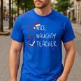 Nice Naughty Teacher Christmas List Instructor Santa Claus Men Women Men's Casual T-Shirt Royal Blue