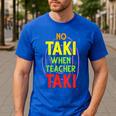 No Taki When Teacher Taki Education Classroom Teacher Men's Casual T-Shirt Royal Blue