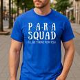 Para Squad I'Ll Be There For You Back To School IEP Teacher Men's Casual T-Shirt Royal Blue