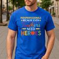 Paraprofessionals Because Even Teachers Need Heroes Men's Casual T-Shirt Royal Blue Paraprofessionals Because Even Teachers Need Heroes Men's Casual T-Shirt Royal Blue