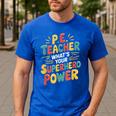 PE Gym School Coach PE Teacher What's Your Superhero Power Men's Casual T-Shirt Royal Blue PE Gym School Coach PE Teacher What's Your Superhero Power Men's Casual T-Shirt Royal Blue